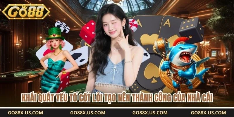 Khái quát yếu tố cốt lõi tạo nên thành công của nhà cái