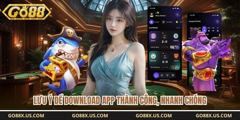 Lưu ý để download app thành công, nhanh chóng